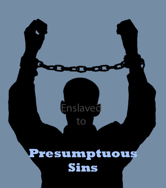 Beware of Presumptuous Sins