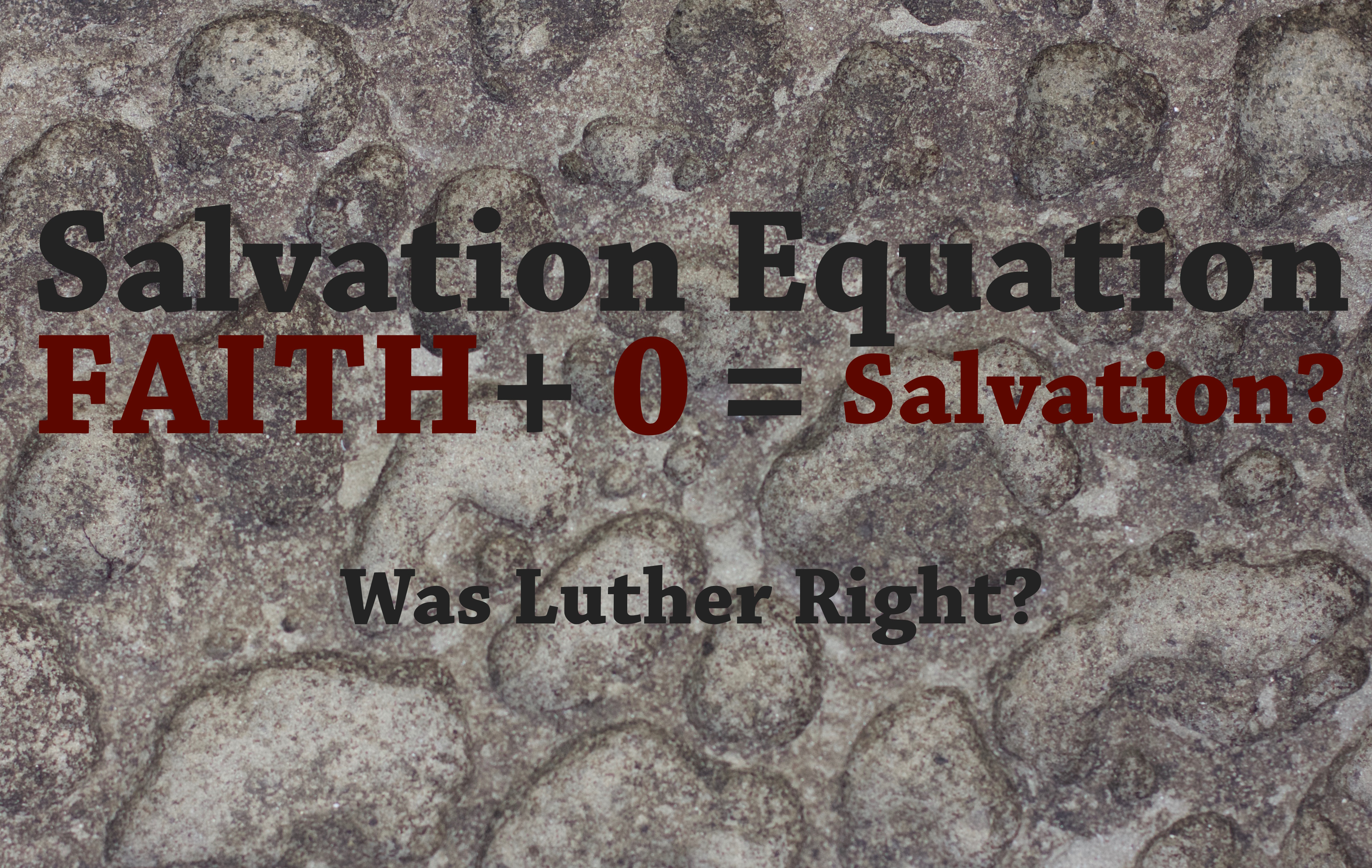 Salvation Equation: Did Luther Get It Right?