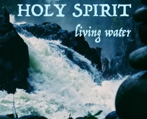 Holy spirit living waters