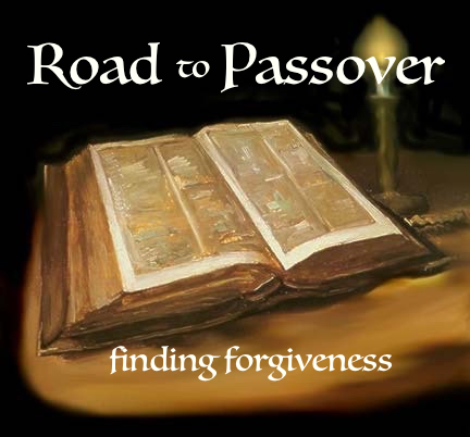 On the Road to Passover: Repentance and Forgiveness