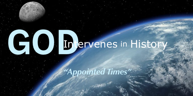 Appointed Times – God Intervenes in History