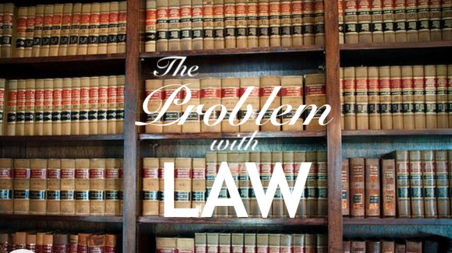 The Problem with the Law – Human or Divine