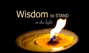 wisdom to stand in the light