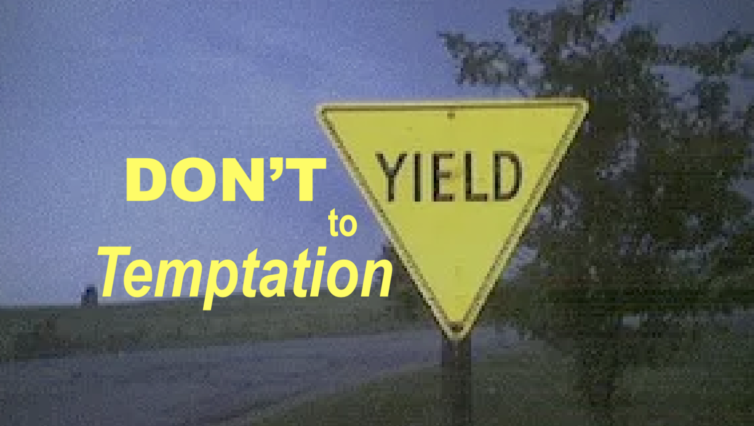 Temptation — Don’t Give Way to What is Wrong